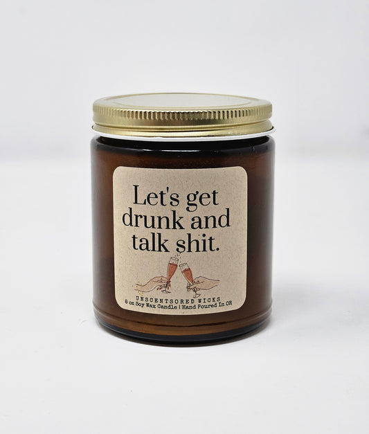 Let's Get Drunk And Talk Shit